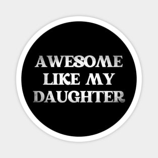 Awesome-like-my-daughter Magnet